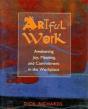 Artful Work: Awakening Joy, Meaning And Commitment In The Workplace - Preview