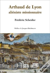 Arthaud De Lyon ; Aliéniste Missionnaire