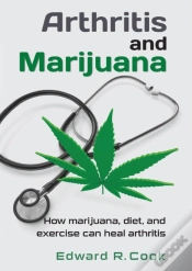 Capa do artigo Arthritis And Marijuana - How Marijuana, Diet, And Exercise Can Heal Arthritis