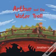 Arthur And The Water Troll