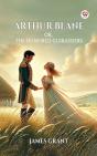 Arthur Blane Or, The Hundred Cuirassiers - Preview