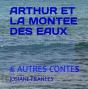 Arthur Et La Montee Des Eaux - Et Autres Contes - Preview