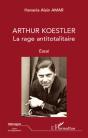 Arthur Koestler ; La Rage Antitotalitaire - Preview