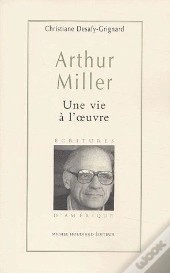 Arthur Miller, Une Vie À L'Oeuvre