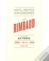 Arthur Rimbaud ; Mots, Propos, Aphorismes