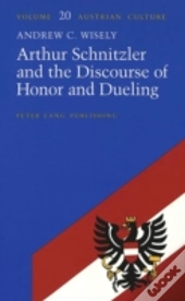 Arthur Schnitzler And The Discourse Of Honor And Dueling