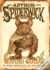 Arthur Spiderwick ; Grand Guide Du Monde Merveilleux Qui Vous Entoure