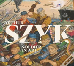 Arthur Szyk: Soldier In Art