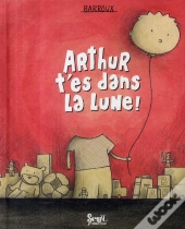 Arthur T'Es Dans La Lune !