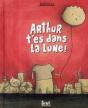 Arthur T'Es Dans La Lune ! - Preview