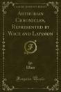 Arthurian Chronicles, Represented By Wace And Layamon - Preview