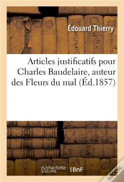 Capa do artigo Articles Justificatifs Pour Charles Baudelaire, Auteur Des Fleurs Du Mal