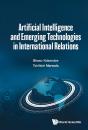 Artificial Intelligence And Emerging Technologies In International Relations - Preview