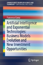 Artificial Intelligence And Exponential Technologies: Business Models Evolution And New Investment Opportunities - Preview