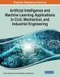 Artificial Intelligence And Machine Learning Applications In Civil, Mechanical, And Industrial Engineering - Preview