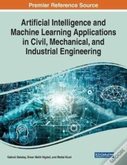 Capa do artigo Artificial Intelligence And Machine Learning Applications In Civil, Mechanical, And Industrial Engineering