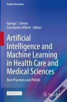 Artificial Intelligence And Machine Learning In Health Care And Medical Sciences