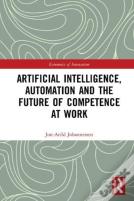 Artificial Intelligence, Automation And The Future Of Competence At Work