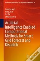 Artificial Intelligence Enabled Computational Methods For Smart Grid Forecast And Dispatch