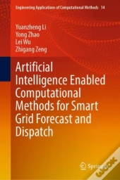 Artificial Intelligence Enabled Computational Methods For Smart Grid Forecast And Dispatch