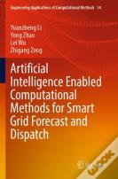 Artificial Intelligence Enabled Computational Methods For Smart Grid Forecast And Dispatch