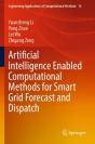 Artificial Intelligence Enabled Computational Methods For Smart Grid Forecast And Dispatch - Preview