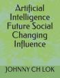 Artificial Intelligence Future Social Changing Influence - Preview