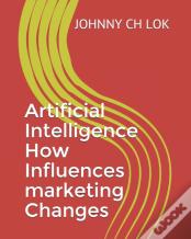Artificial Intelligence How Influences Marketing Changes