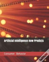 Artificial Intelligence How Predicts Consumer Behavior