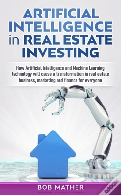 Capa do artigo Artificial Intelligence In Real Estate Investing : How Artificial Intelligence And Machine Learning Technology Will Cause A Transformation In Real Est