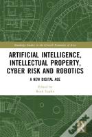 Artificial Intelligence, Intellectual Property, Cyber Risk And Robotics