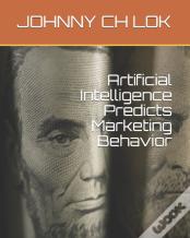 Artificial Intelligence  Predicts Marketing Behavior