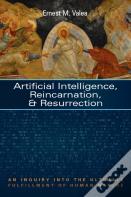 Artificial Intelligence, Reincarnation, And Resurrection
