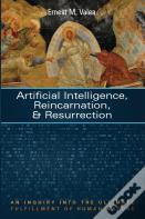 Artificial Intelligence, Reincarnation, And Resurrection
