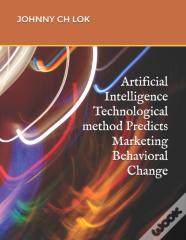 Artificial Intelligence Technological Method Predicts Marketing Behavioral Change