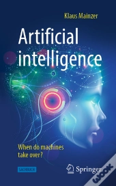 Artificial Intelligence - When Do Machines Take Over?