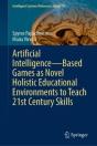 Artificial Intelligenceâ€”Based Games As Novel Holistic Educational Environments To Teach 21st Century Skills - Preview