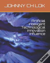 Artificial Intelligent Technological Innovation Influence