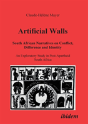 Artificial Walls. South African Narratives On Conflict, Difference And Identity. An Exploratory Study In Post-Apartheid South Africa - Preview
