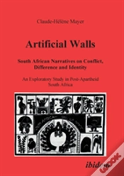 Capa do artigo Artificial Walls. South African Narratives On Conflict, Difference And Identity. An Exploratory Study In Post-Apartheid South Africa