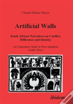 Capa do artigo Artificial Walls. South African Narratives On Conflict, Difference And Identity. An Exploratory Study In Post-Apartheid South Africa