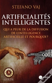 Artificialités Intelligentes : Qui A Peur De La Diffusion De L'Intelligence Artificielle Et Pourquoi ?