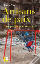 Artisans De Paix : Entre Pacifisme Et Résistance