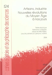 Artisans, Industrie ; Nouvelles Revolutions Du Moyen Age A Nos Jours
