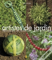 Capa do artigo Artistes De Jardin ; Pratiquer Le Land Art Au Potager