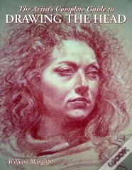 Artist'S Complete Guide To Drawing The Head, The