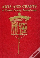 Arts And Crafts Of Chester County, Pennsylvania