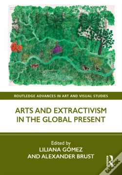 Capa do artigo Arts And Extractivism In The Global Present