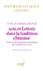 Arts Et Lettres Dans La Tradition Chinoise ; Essai Sur Les Implications Artistiques De La Pensee Des Lettres - Preview