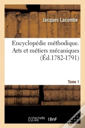 Arts Et Metiers Mecaniques T.1 Edition 1782 1791